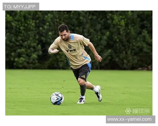 梅西重返阿根廷国家队训练备战国际赛事展现强大决心